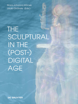 cover image of The Sculptural in the (Post-)Digital Age